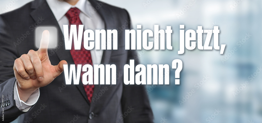 Wenn nicht jetzt, wann dann? StockFoto Adobe Stock