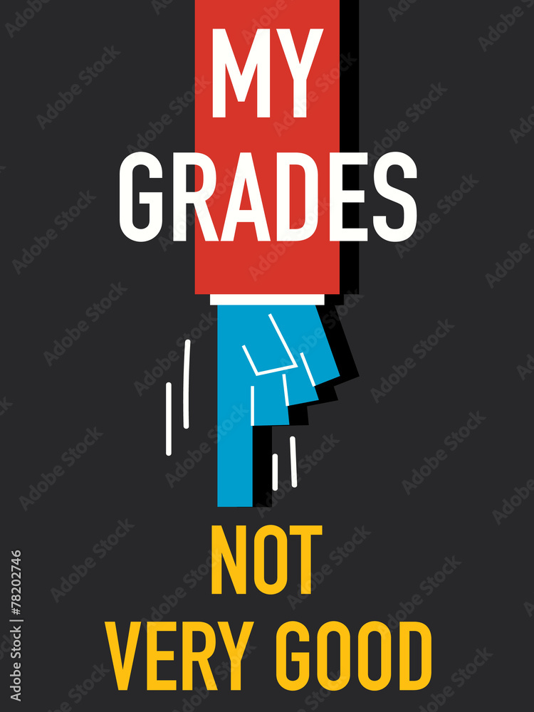Words MY GRADES NOT VERY GOOD Words MY GRADES NOT VERY GOOD