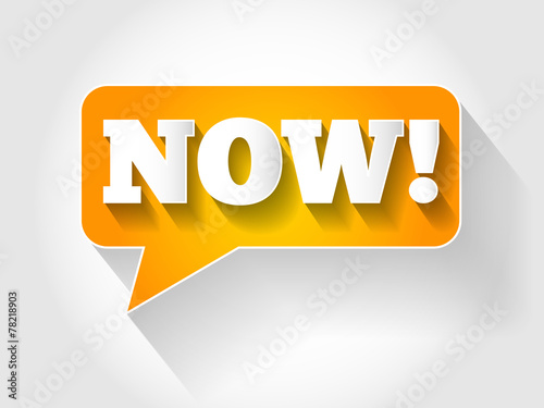 NOW message bubble, business concept