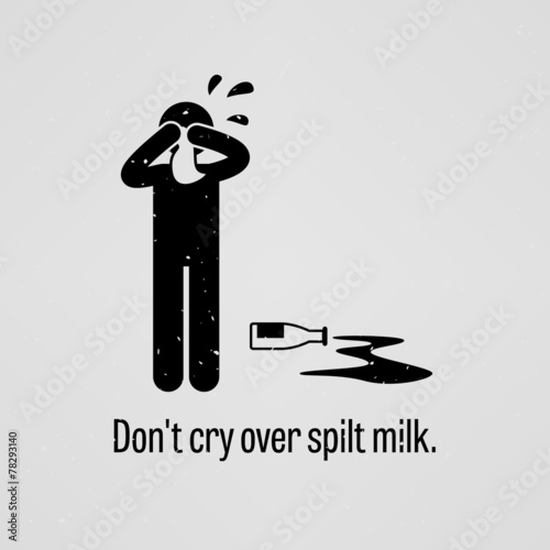 Do Not Cry Over Split Milk