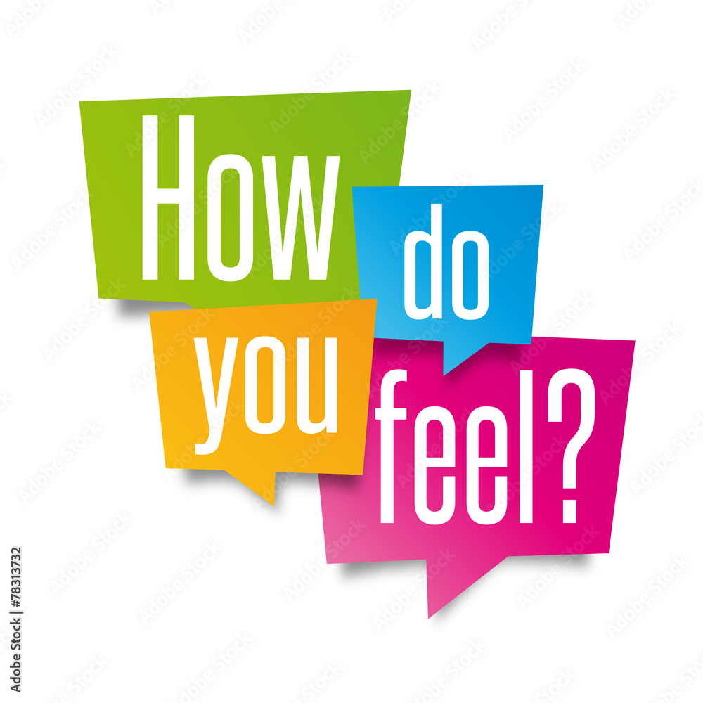 How do you feel ? - obrazy, fototapety, plakaty 