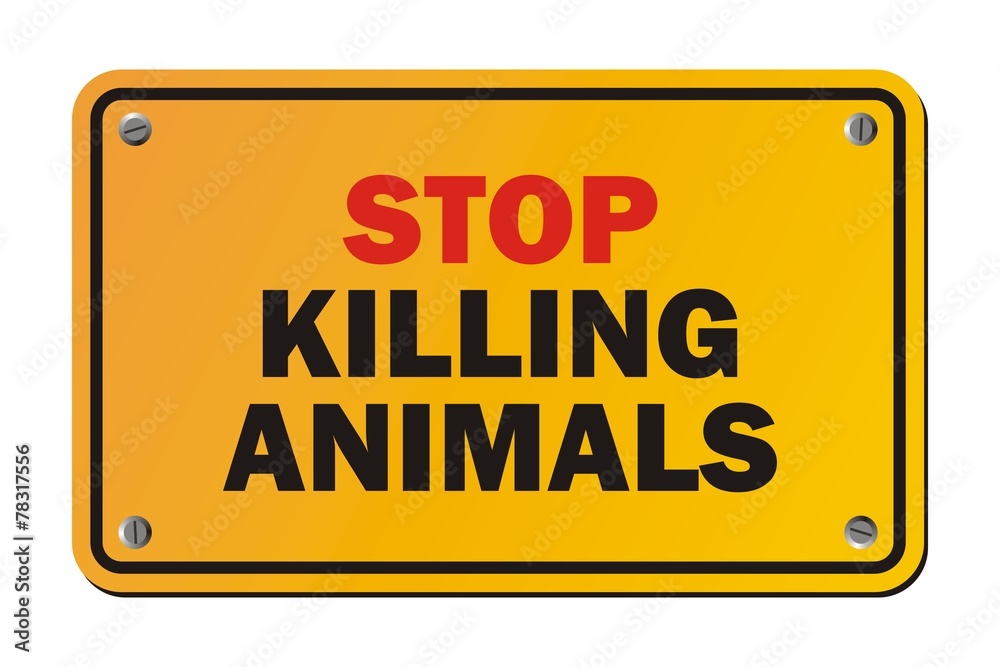 Obraz premium stop killing animals - warning sign