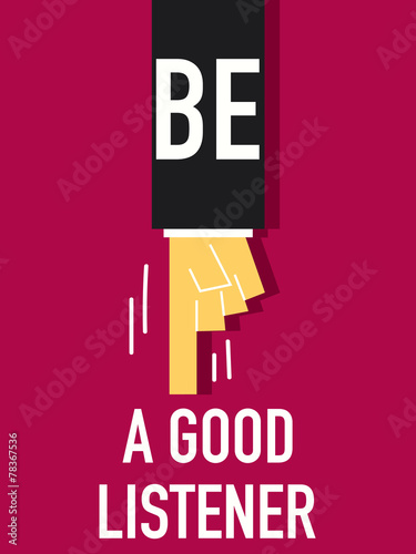 Words BE A GOOD LISTENER