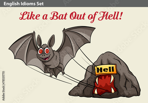 An idiom showing a bat getting out of the hell