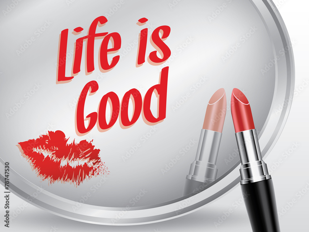 Life is good written on mirror by lipstick, vector Life is good written on mirror by lipstick, vector
