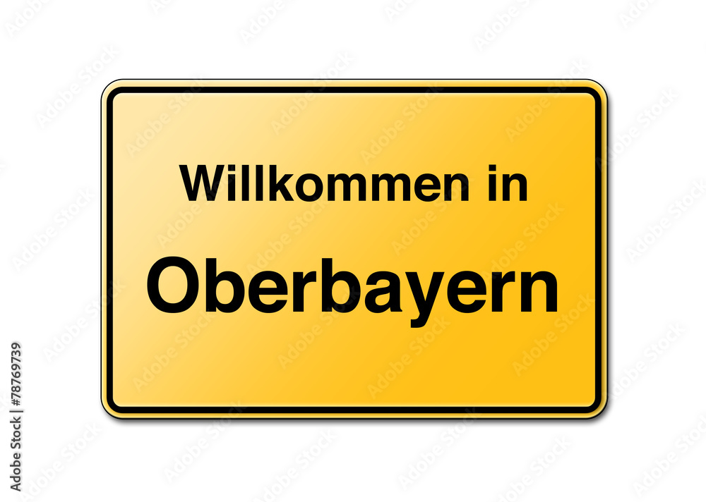 Willkommen in Oberbayern Schild