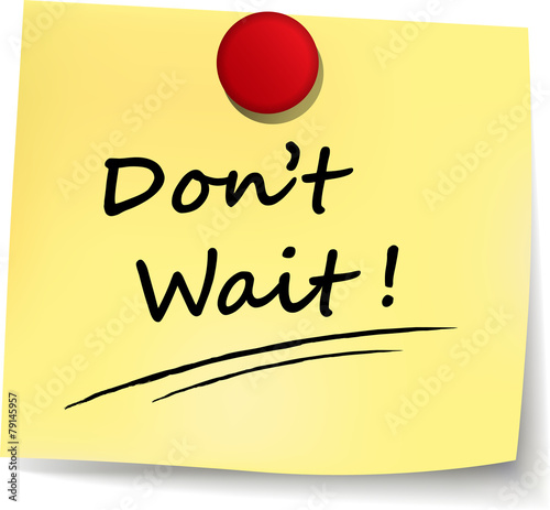 don't wait yellow note