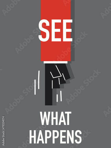 Words SEE WHAT HAPPENS