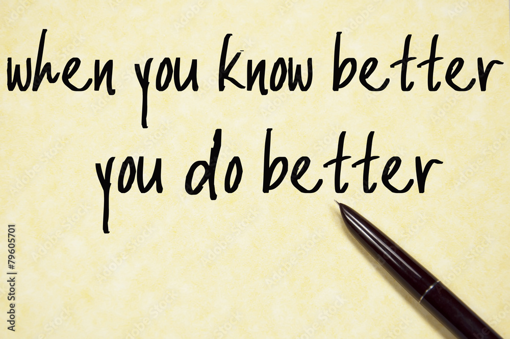 know better and do better text write on paper know better and do better text write on paper