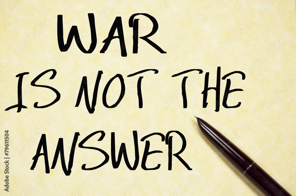 war is not the answer
