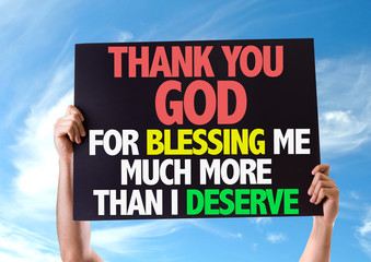 Thank You God For Blessing Me Much More Than I Deserve card