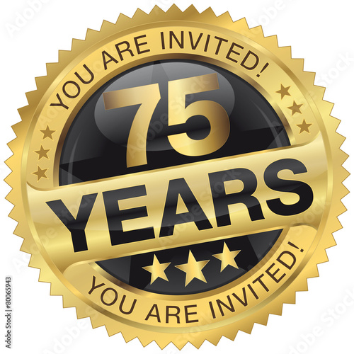 75 years - you are invited!