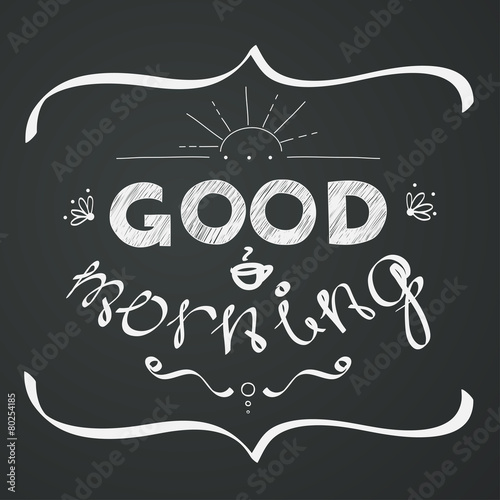 Good Morning hand lettering on chalkboard background