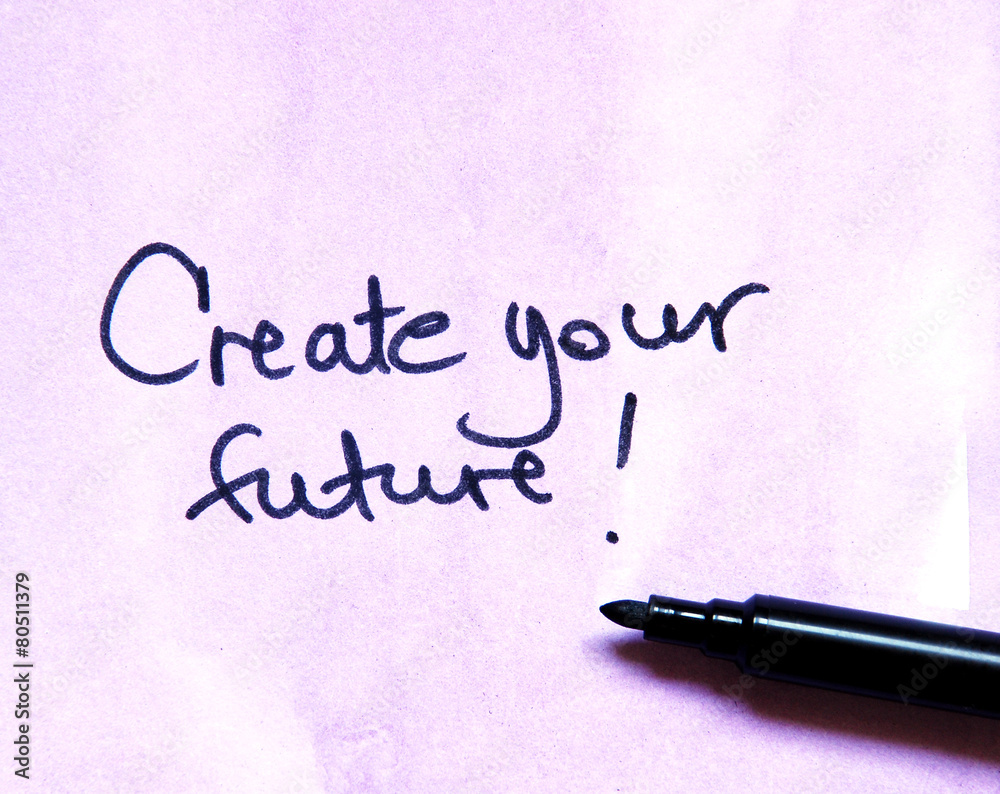 inspirational message create your future inspirational message create your future