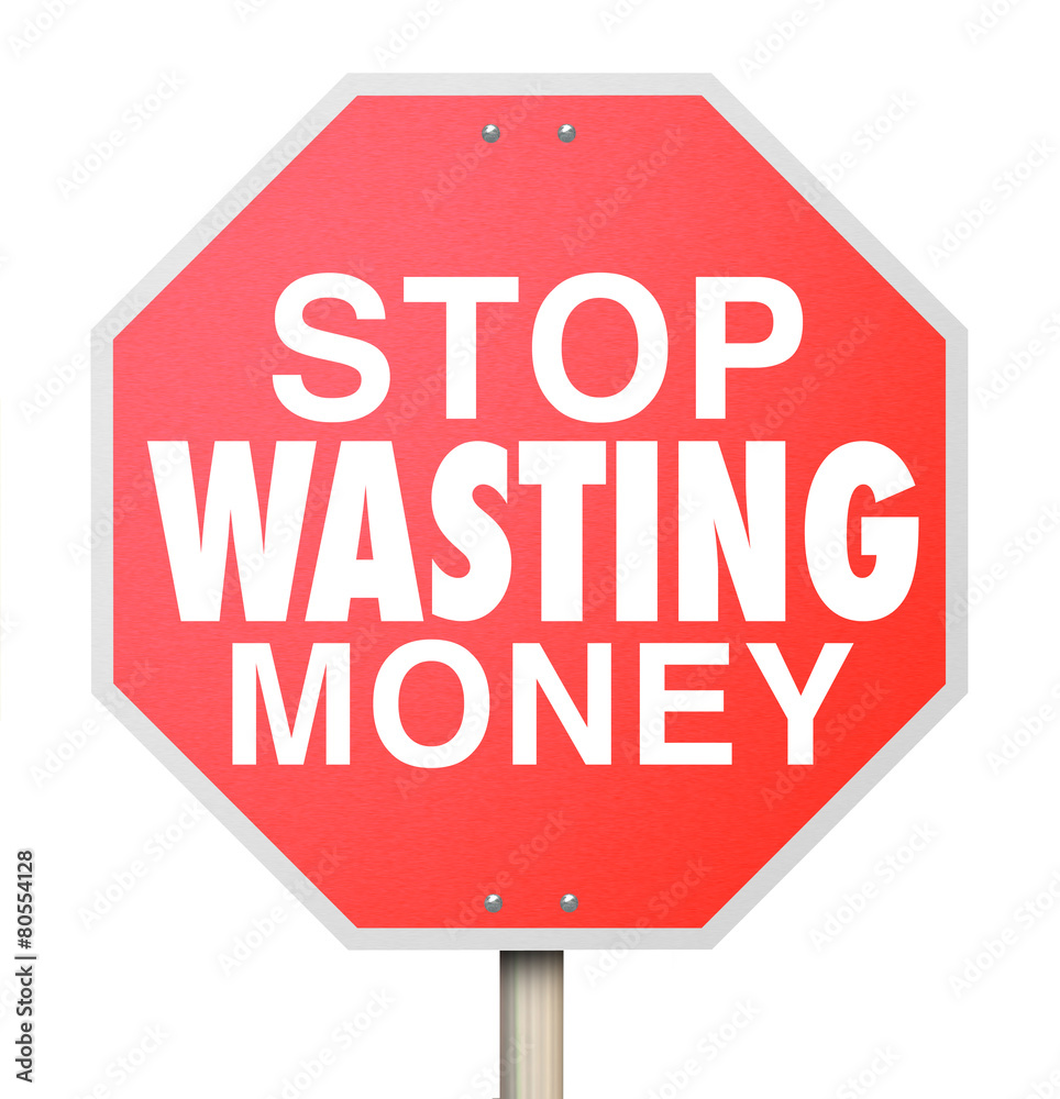Stop Wasting Money Words Red Warning Sign Overbudget Spending Stop Wasting Money Words Red Warning Sign Overbudget Spending