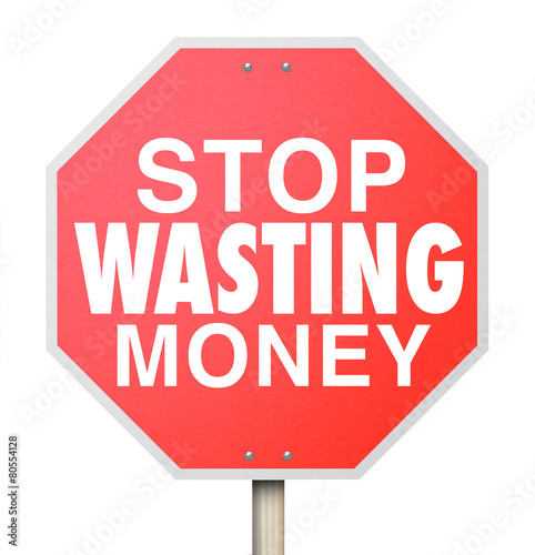 Stop Wasting Money Words Red Warning Sign Overbudget Spending photo