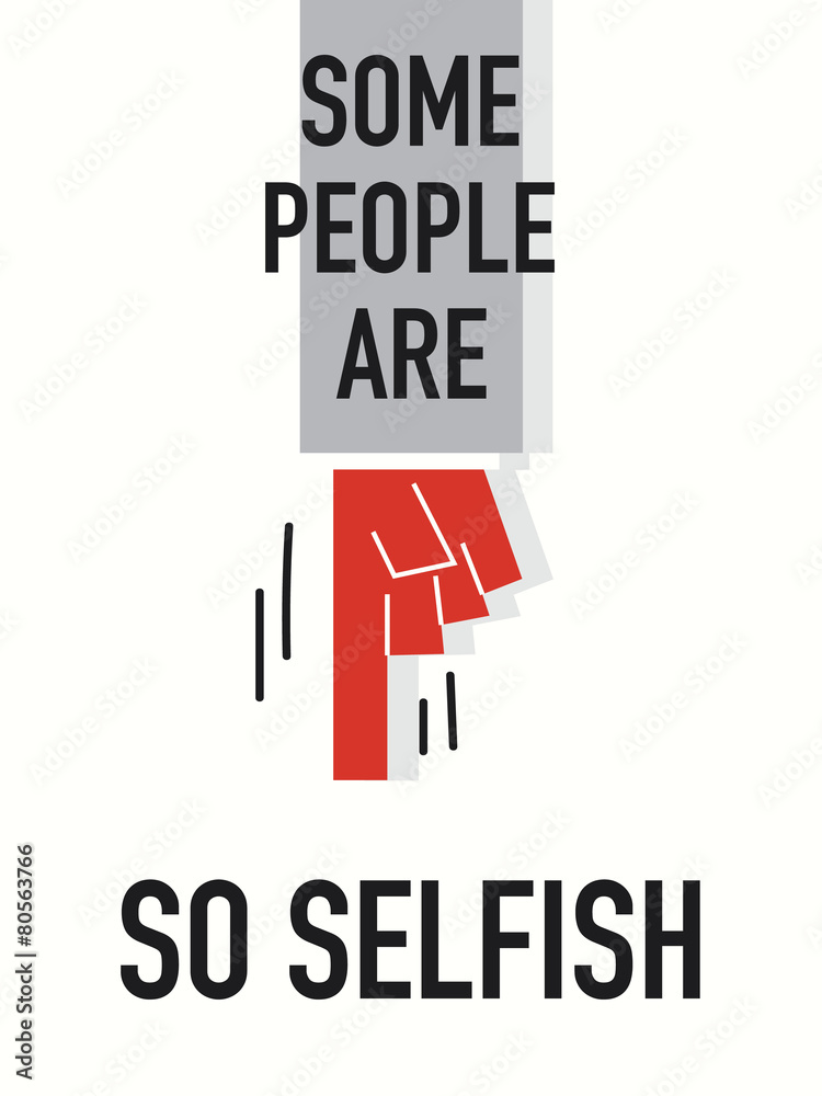 selfish people