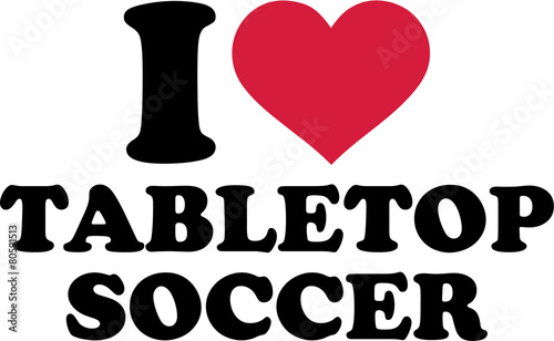 I Love Tabletop Soccer