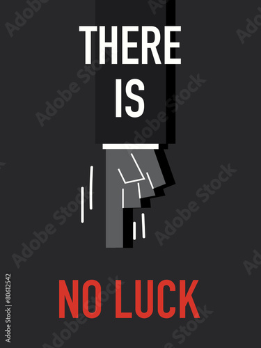 Words THERE IS NO LUCK