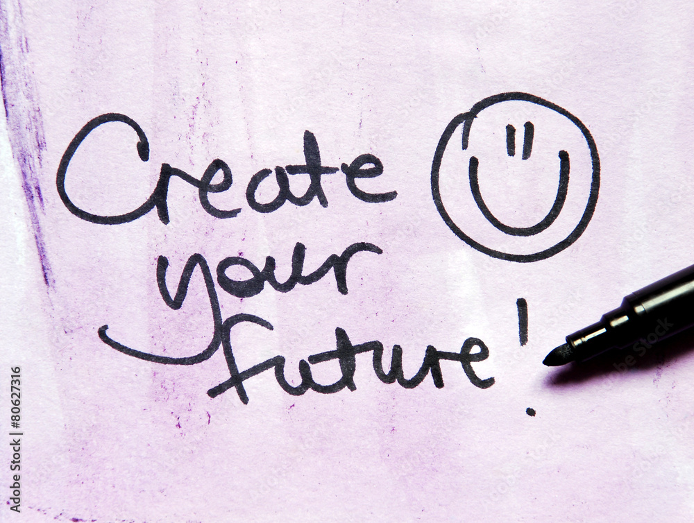inspirational message create your future inspirational message create your future