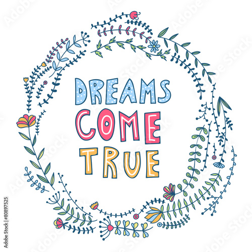 Hand drawn floral wreath dreams come true on white background