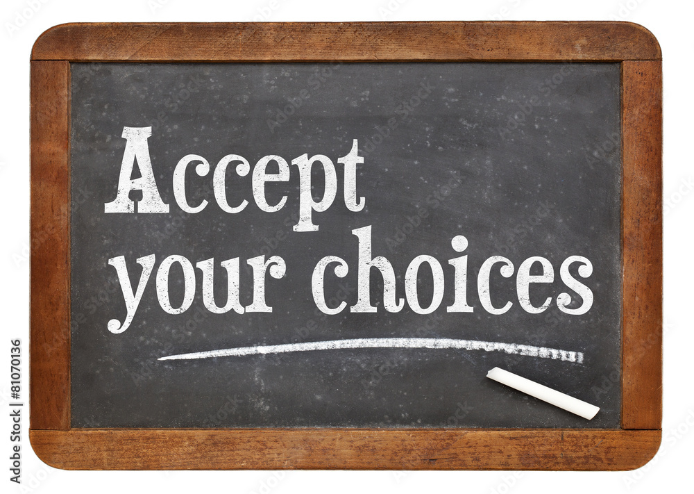 Obraz premium Accept your choices