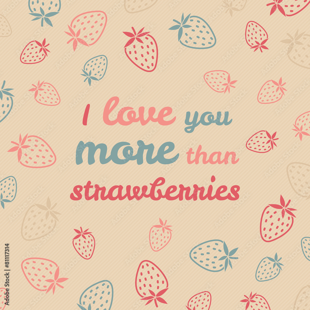 'I love you more than strawberries' typography. Funny Love Card.