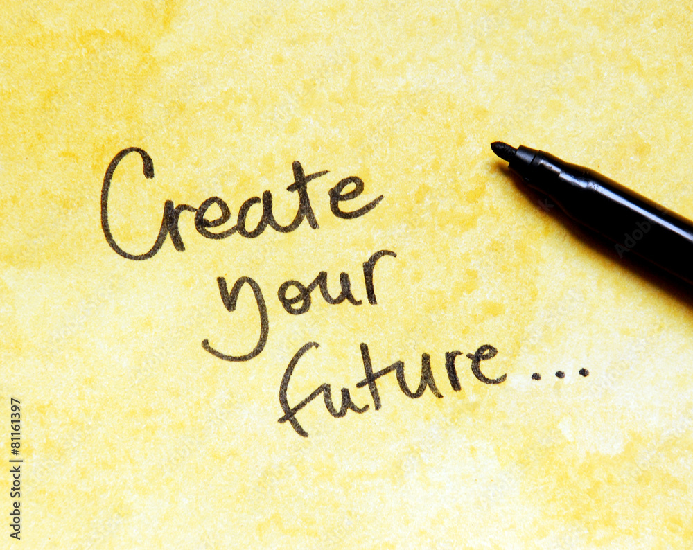 inspirational message create your future inspirational message create your future