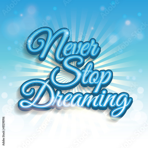 Never Stop Dreaming print poster. EPS10, CMYK.