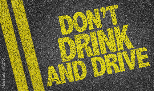 Bild auf Leinwand Don't Drink and Drive written on the road