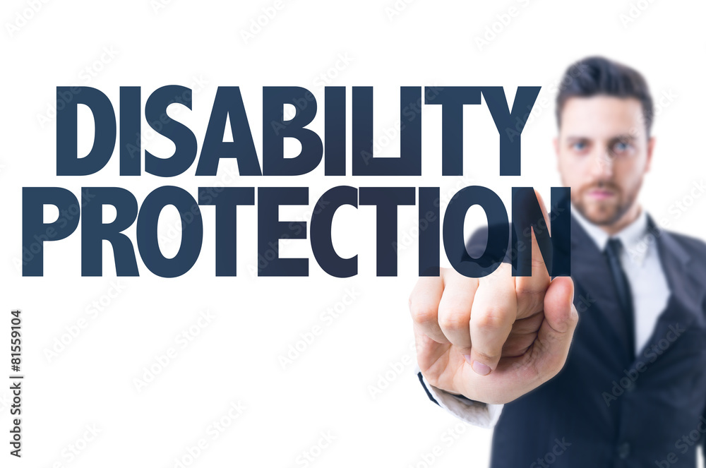 Business man pointing the text: Disability Protection Business man pointing the text: Disability Protection