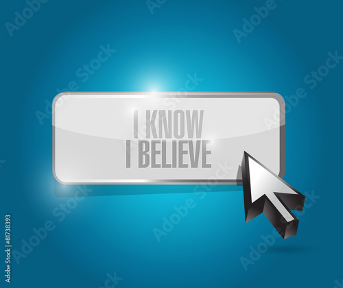 I Know I believe button sign illustration