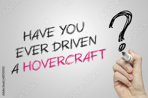 Bilde på lerret Hand writing have you ever driven a hovercraft