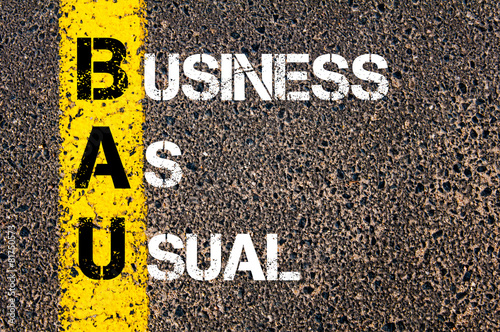 Business Acronym BAU – Business As Usual
