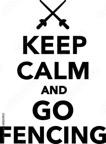 Keep calm and go fencing