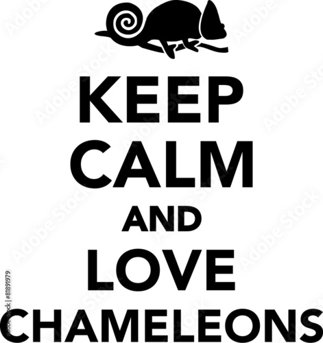 Keep Calm and love chameleons