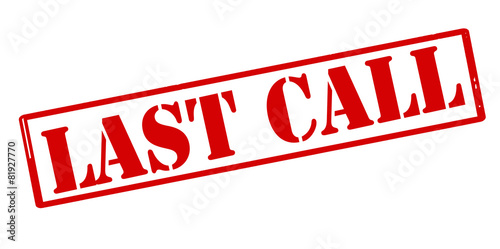 Last call
