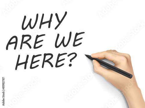 why are we here words written by hand