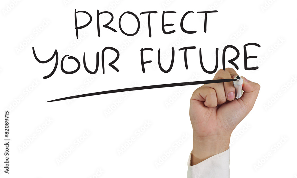Protect Your Future Protect Your Future
