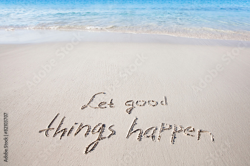 Let good things happen