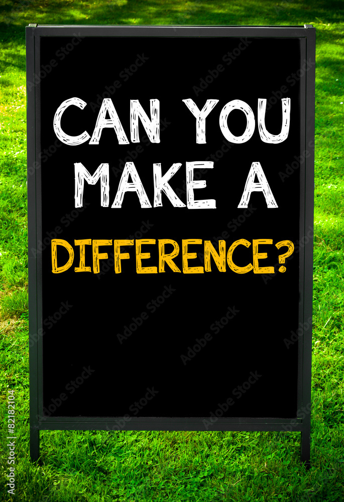 CAN YOU MAKE A DIFFERENCE?