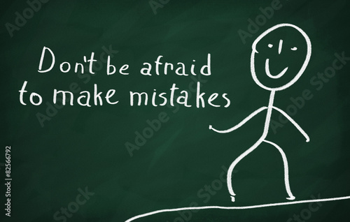 Don't be afraid to make mistakes