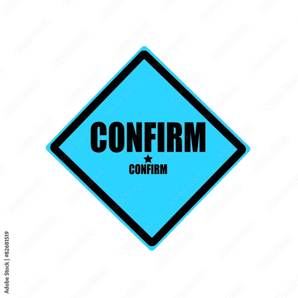 Confirm black stamp text on blue background Confirm black stamp text on blue background