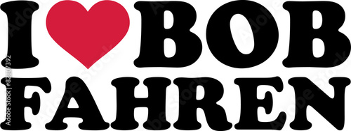 Ich liebe Bob fahren