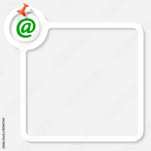 White frame for your text and email icon