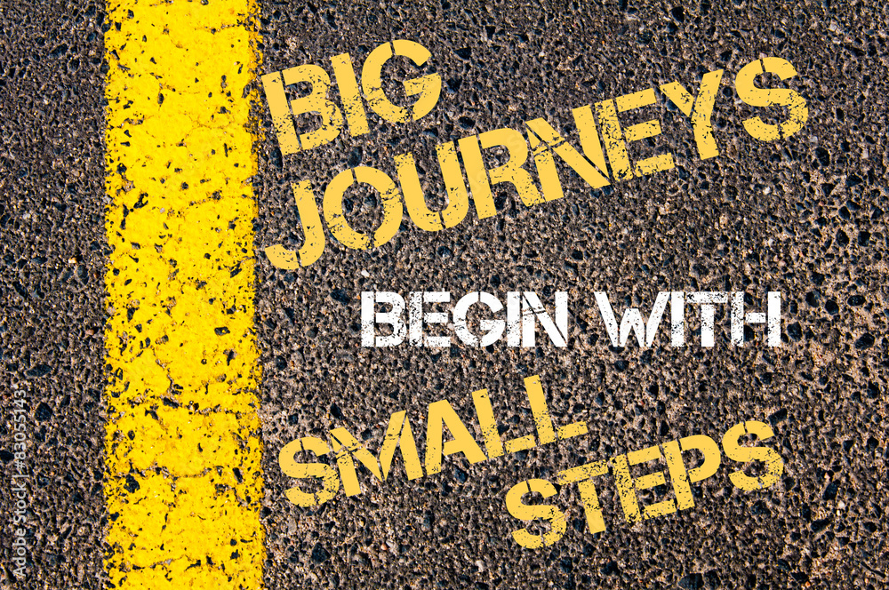 BIG JOURNEYS BEGIN WITH SMALL STEPS motivational quote.