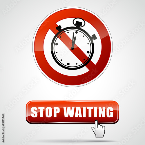stop waiting