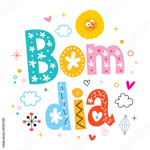 bom dia - good morning in Portuguese