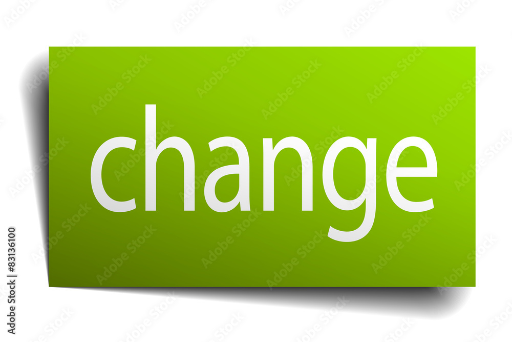 change green paper sign on white background change green paper sign on white background
