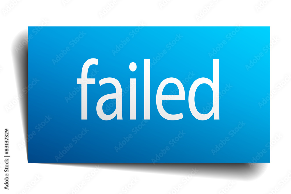 failed blue paper sign on white background failed blue paper sign on white background